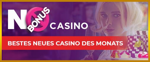 Bestes neues Casino des Monats: No Bonus Casino