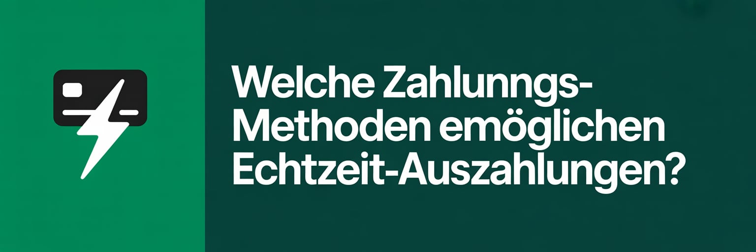 Welche Zahlungsmethoden ermöglichen Echtzeit-Auszahlungen